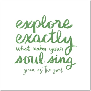 Explore Exactly What Makes Your Soul Sing Posters and Art